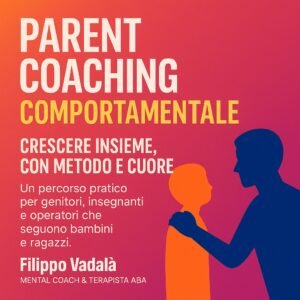 Parent Coaching Comportamentale® Crescere insieme, con metodo e cuore